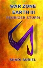 Skadi Auriel, Skadi Auriel - War Zone Earth 3: Feuriger Sturm