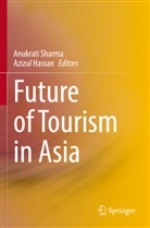 Hassan, Azizul Hassan, Anukrati Sharma - Future of Tourism in Asia