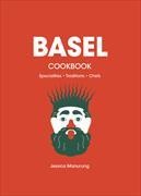 Jessica Manurung, J Manurung, Jessica Manurung,  Rollin, M Schreiber, Marion Schreiber - The Basel Cookbook - Specialities, Traditions,