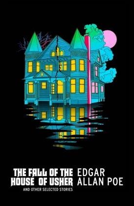 Edgar  Allan Poe - The Fall of the House of Usher and Other Stories - American Gothic