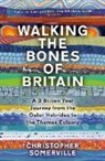 Christopher Somerville - Walking the Bones of Britain