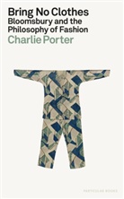 Charlie Porter - Bring No Clothes