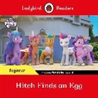 Ladybird - Ladybird Readers Beginner Level My Little Pony Hitch Finds an Egg