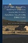 Pacific Telephone and Telegraph Company - Oakland, Alameda, Berkeley and San Leandro Street Address Telephone Directory