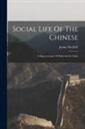 Justus Doolittle - Social Life Of The Chinese: A Daguerreotype Of Daily Life In China