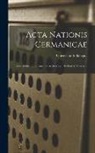 Università Di Bologna - Acta Nationis Germanicae: Universitatis Bononiensis Ex Archetypis Tabularii Malvezziani