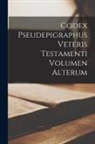 Anonymous - Codex Pseudepigraphus Veteris Testamenti Volumen Alterum
