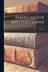 Anonymous - American Fox And Fur Farmer; Volume 7