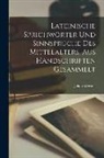 Werner Jakob - Lateinische Sprichwörter Und Sinnsprüche Des Mittelalters, Aus Handschriften Gesammelt