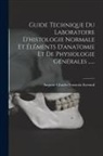 Auguste Charles Francois Eternod - Guide Technique Du Laboratoire D'histologie Normale Et Éléments D'anatomie Et De Physiologie Générales