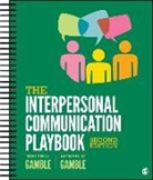 Michael W Gamble, Michael W W Gamble, Michael W. Gamble, Teri Kwal Gamble, Teri Kwal Kwal Gamble, Teri Kwal/ Gamble Gamble - The Interpersonal Communication Playbook