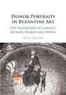 Rico Franses, Rico (American University of Beirut) Franses, Franses Rico - Donor Portraits in Byzantine Art
