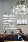 Robert Brier - Poland''s Solidarity Movement and the Global Politics of Human Rights