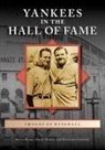 David Hickey, Kerry Keene, Raymond Sinibaldi, Raymond P Sinibaldi, Raymond P. Sinibaldi - Yankees in the Hall of Fame