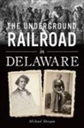 Michael Morgan, Michael J Morgan, Michael J. Morgan - The Underground Railroad in Delaware