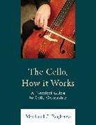 Michael J. Pagliaro, Pagliaro Michael J. - The Cello, How It Works