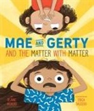 Elaine Vickers, Erica Salcedo - Mae and Gerty and the Matter With Matter
