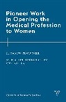 Elizabeth Blackwell - Pioneer Work in Opening the Medical Profession to Women