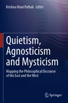 Krishna Mani Pathak, Krishna Mani Pathak - Quietism, Agnosticism and Mysticism