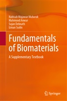 Mahmood Anwar, S Debnath, Sujan Debnath, Nabisab Mujawar Mubarak, Nabisab  Mubarak Mujawar, Nabisab Mubarak Mujawar... - Fundamentals of Biomaterials