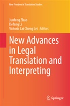 Victoria Lai Cheng Lei, Victoria Lai Cheng Lei, Defeng Li, University of Macau, University of Macau, Junfeng Zhao - New Advances in Legal Translation and Interpreting