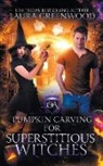 Laura Greenwood - Pumpkin Carving For Superstitious Witches