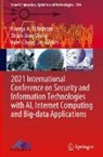 Iuon-Chang Lin, George A. Tsihrintzis, Shiuh-Jeng Wang - 2021 International Conference on Security and Information Technologies with AI, Internet Computing and Big-data Applications
