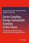 Przemyslaw Komarnicki, Michael Kranhold, Styczynsk, Zbigniew A. Styczynski - Sector Coupling - Energy-Sustainable Economy of the Future