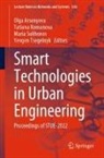 Olga Arsenyeva, Tatiana Romanova, Maria Sukhonos, Maria Sukhonos et al, Yevgen Tsegelnyk - Smart Technologies in Urban Engineering