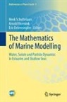 Eric Deleersnijder, Arnold Heemink, Henk Schuttelaars - The Mathematics of Marine Modelling