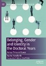 Rachel Handforth - Belonging, Gender and Identity in the Doctoral Years