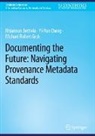 Rhiannon Bettivia, Yi-Yun Cheng, Michael Rob Gryk, Michael Robert Gryk - Documenting the Future: Navigating Provenance Metadata Standards