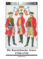 Wolfgang Friedrich, Wolfgang Friedrich - Die Kursächsische Armee 1730-1732