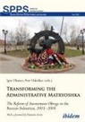 Igor Oskolkov Okunev, Igor Oskolkov Petr Okunev, Igor Okunev, Petr Oskolkov, Andreas Umland - Transforming the Administrative Matryoshka: The Reform of Autonomous Okrugs in the Russian Federation, 2003-2008