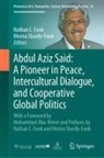 Nathan C Funk, Nathan C. Funk, Sharify-Funk, Meena Sharify-Funk - Abdul Aziz Said: A Pioneer in Peace, Intercultural Dialogue, and Cooperative Global Politics