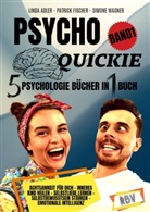 Linda Adler, Patrick Fischer, Simone Wagner - PSYCHO QUICKIE - 5 Psychologie Bücher in 1 Buch (Band 1) - Achtsamkeit für dich - Inneres Kind heilen - Selbstliebe lernen - Selbstbewusstsein stärken - Emotionale Intelligenz