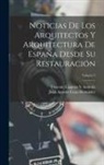 Eugenio Llaguno Y. Amírola, Juan Agustín Ceán Bermúdez - Noticias De Los Arquitectos Y Arquitectura De España Desde Su Restauración; Volume 2