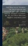 Zachariah Allen - The Practical Tourist, Or, Sketches of the State of the Useful Arts, and of Society, Scenery, &c. &c. in Great Britain, France and Holland; Volume 2