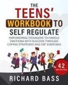 Richard Bass - The Teens' Workbook to Self Regulate
