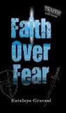 Kataleya Graceal - Faith Over Fear