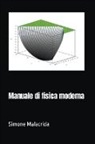 Simone Malacrida - Manuale di fisica moderna
