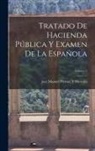 José Manuel Piernas Y. Hurtado - Tratado De Hacienda Pública Y Examen De La Española; Volume 2