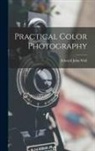Edward John Wall - Practical Color Photography