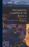 Anonymous - Madame La Comtesse De Genlis: Sa Vie, Son OEuvre, Sa Mort (1746-1830) D'après Des Documents Inédits