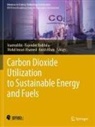 Mohd Imran Ahamed, Rajender Boddula, Mohd Imran Ahamed et al, Inamuddin, Anish Khan - Carbon Dioxide Utilization to Sustainable Energy and Fuels