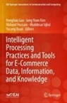 Yucong Duan, Honghao Gao, Walayat Hussain, Walayat Hussain et al, Muddesar Iqbal, Jung Yoon Kim... - Intelligent Processing Practices and Tools for E-Commerce Data, Information, and Knowledge