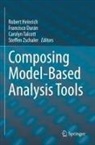 Francisco Durán, Robert Heinrich, Carolyn Talcott, Carolyn Talcott et al, Steffen Zschaler - Composing Model-Based Analysis Tools