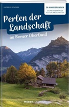 Andreas Staeger - Perlen der Landschaft im Berner Oberland