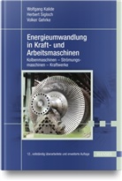 Volker Gehrke, Wolfgang Kalide, Herbert Sigloch - Energieumwandlung in Kraft- und Arbeitsmaschinen