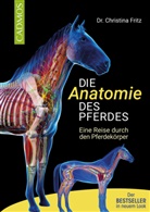 Christina Fritz - Die Anatomie des Pferdes